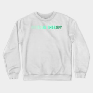 physical therapy - mint Crewneck Sweatshirt